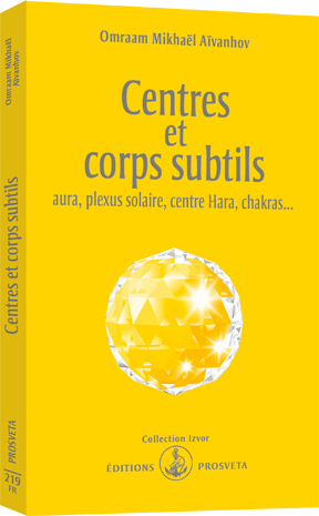 Centres et corps subtils : aura, plexus solaire, centre hara, chakras...
